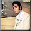 For Elvis Fans Only 